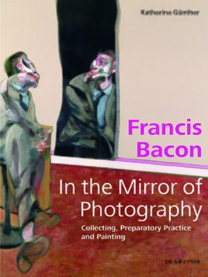 cover image of Francis Bacon – In the Mirror of Photography